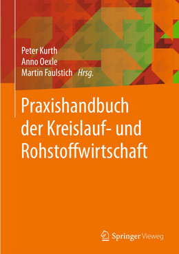 Praxishandbuch der Kreislauf- und Rohstoffwirtschaft Praxishandbuch der Kreislauf- und Rohstoffwirtschaft