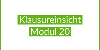 Klausureinsicht Modul 20 Klausureinsicht Modul 20